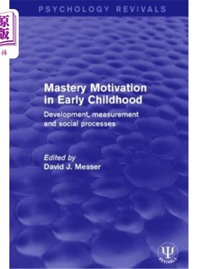 海外直订Mastery Motivation in Early Childhood: Development, Measurement and Social Proce 幼儿掌握动机:发展、测量和
