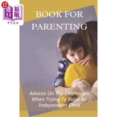 海外直订Book For Parenting: Advices On The Challenges When Trying To Raise An Independen 育儿书籍：关于培养独立孩子