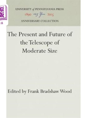 海外直订The Present and Future of the Telescope of Moderate Size 中等尺寸望远镜的现在和未来