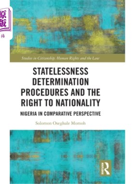 海外直订Statelessness Determination Procedures and the Right to Nationality: Nigeria in  无国籍认定程序与国籍权:尼
