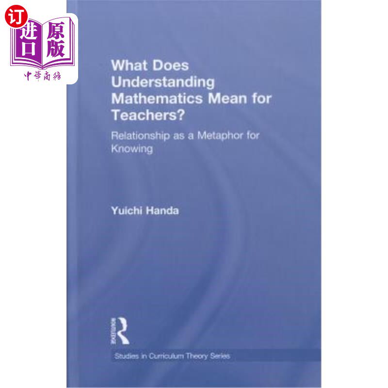 海外直订What Does Understanding Mathematics Mean for Teachers?: Relationship as a Metaph 理解数学对老师来说意味着什