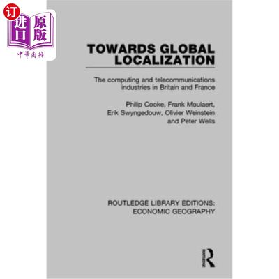 海外直订Towards Global Localization: The Computing and Telecommunications Industries in  走向全球本地化