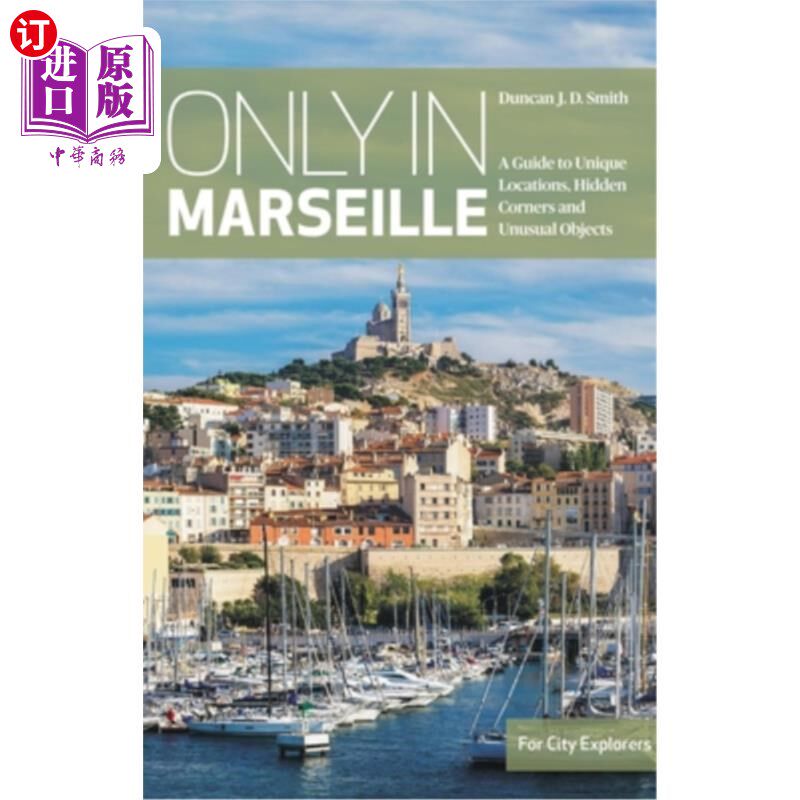 海外直订Only in Marseille: A Guide to Unique Locations, Hidden Corners and Unusual Objec 只有在马赛：独特的地点，隐