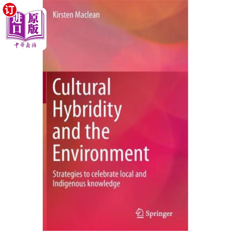 海外直订Cultural Hybridity and the Environment: Strategies to Celebrate Local and Indige 文化融合与环境：庆祝地方和