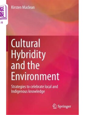 海外直订Cultural Hybridity and the Environment: Strategies to Celebrate Local and Indige 文化融合与环境：庆祝地方和