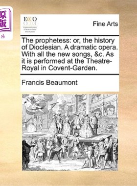 海外直订The Prophetess: Or, the History of Dioclesian. a Dramatic Opera. with All the Ne 女先知:或者，戴克里西亚的