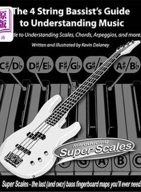 海外直订The 4 String Bassist's Guide to Understanding Music: A Guide to Understanding Sc 四弦贝司手的音乐理解指南：