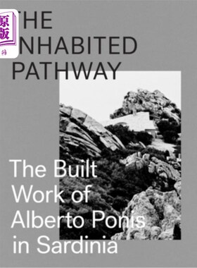 海外直订The Inhabited Pathway: The Built Work of Alberto Ponis in Sardinia 有人居住的道路:阿尔贝托·波尼斯在撒丁岛的