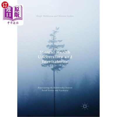 海外直订Mental Health Uncertainty and Inevitability: Rejuvenating the Relationship Betwe 心理健康的不确定性与必然性