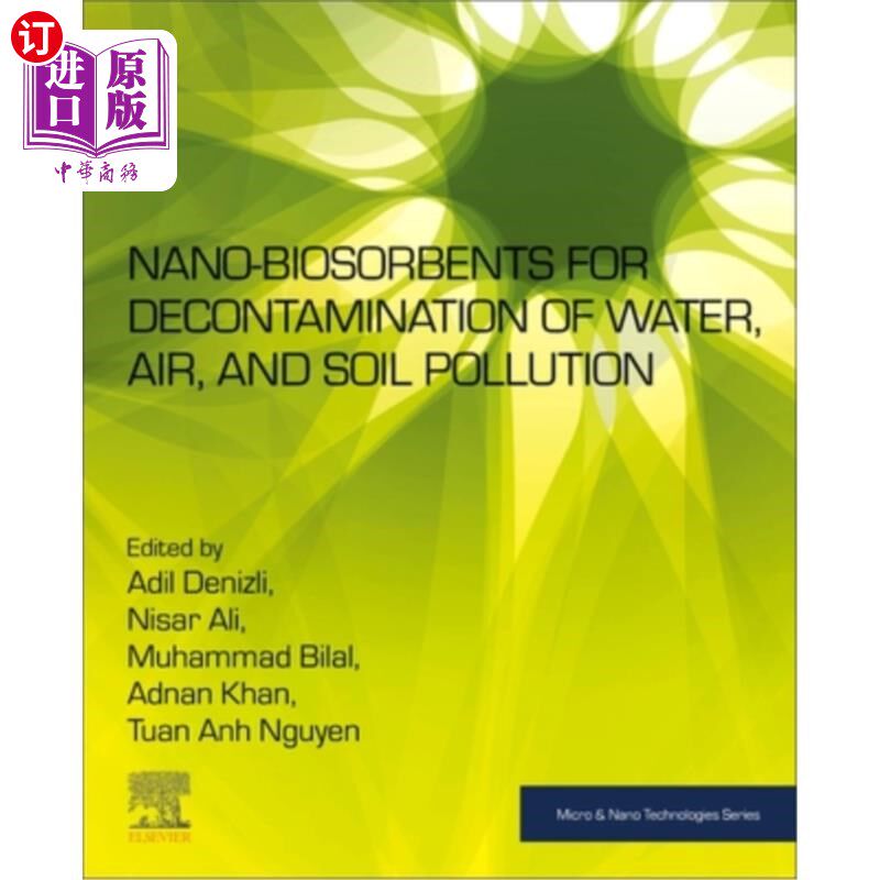 海外直订Nano-Biosorbents for Decontamination of Water, Air, and Soil Pollution 用于净化水、空气和土壤污染的纳米生物