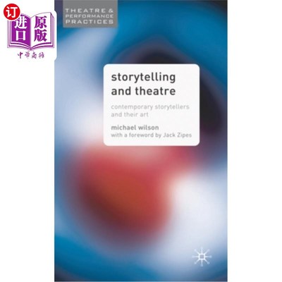 海外直订Storytelling and Theatre: Contemporary Professional Storytellers and Their Art 讲故事与戏剧：当代职业讲故事