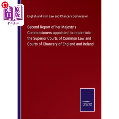 海外直订Second Report of her Majesty's Commissioners appointed to inquire into the Super 女王陛下委任调查普通法高等