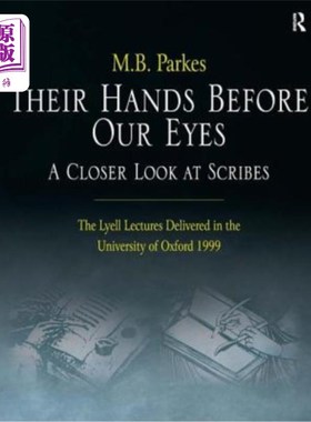 海外直订Their Hands Before Our Eyes: A Closer Look at Scribes: The Lyell Lectures Delive 他们的手在我们眼前:对抄写