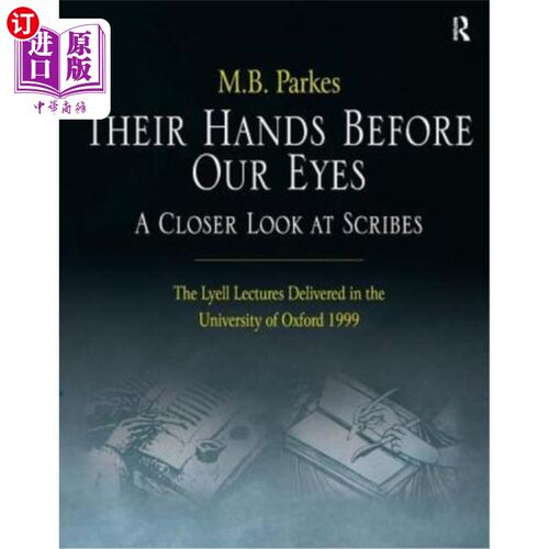 海外直订Their Hands Before Our Eyes: A Closer Look at Scribes: The Lyell Lectures Delive 他们的手在我们眼前:对抄写