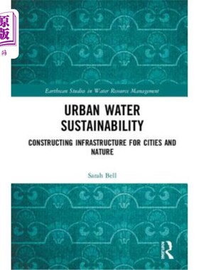 海外直订Urban Water Sustainability: Constructing Infrastructure for Cities and Nature 城市水资源可持续性：为城市和