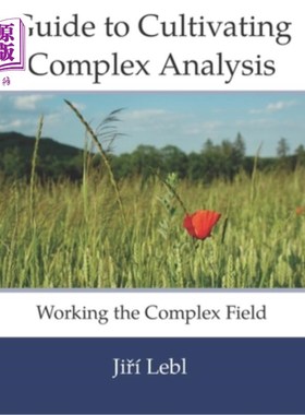 海外直订Guide to Cultivating Complex Analysis: Working the Complex Field 培养复杂分析指南:复杂领域的工作