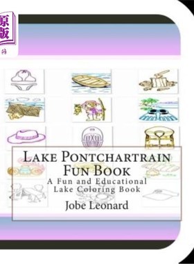 海外直订Lake Pontchartrain Fun Book: A Fun and Educational Lake Coloring Book 庞恰特雷恩湖有趣的书:一个有趣和教育湖