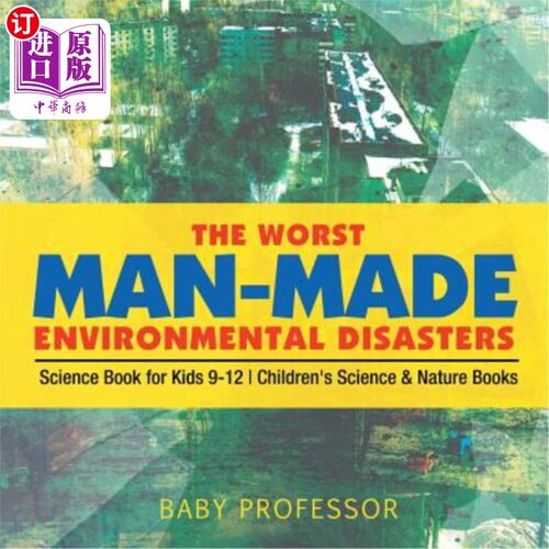 海外直订The Worst Man-Made Environmental Disasters - Science Book for Kids 9-12 Children 最严重的人为环境灾难-儿童