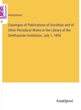 海外直订Catalogue of Publications of Societies and of Other Periodical Works in the Libr 1858年7月1日史