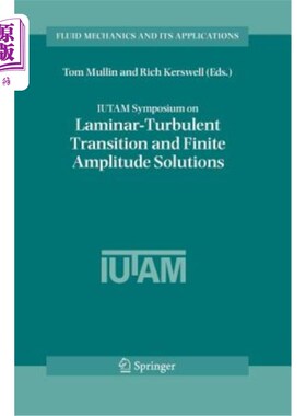 海外直订Iutam Symposium on Laminar-Turbulent Transition and Finite Amplitude Solutions Iutam层流-湍流转捩和有限振幅