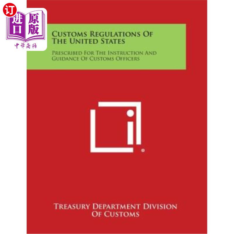 海外直订Customs Regulations of the United States: Prescribed for the Instruction and Gui 美国海关条例：为海关官员的
