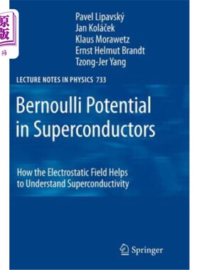海外直订Bernoulli Potential in Superconductors: How the Electrostatic Field Helps to Und 超导体中的伯努利势：静电场
