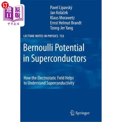 海外直订Bernoulli Potential in Superconductors: How the Electrostatic Field Helps to Und 超导体中的伯努利势：静电场