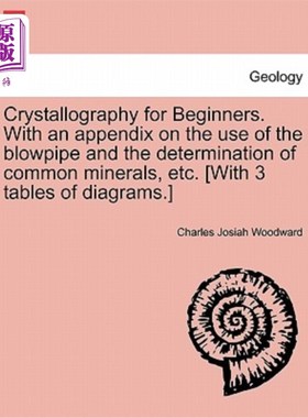 海外直订Crystallography for Beginners. with an Appendix on the Use of the Blowpipe and t 结晶学的初学者。含附录吹管
