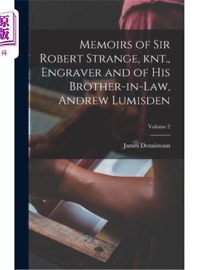 海外直订Memoirs of Sir Robert Strange, knt., Engraver and of his Brother-in-law, Andrew  《斯特兰奇爵士回忆录》雕刻