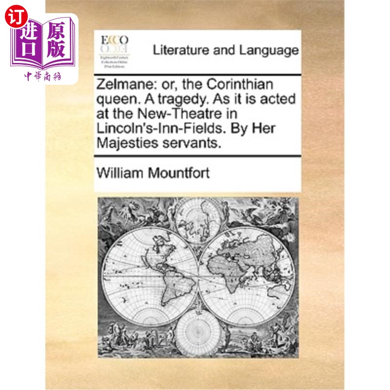 海外直订Zelmane: Or, the Corinthian Queen. a Tragedy. as It Is Acted at the New-Theatre  泽尔马内:或者，科林斯女王 书籍/杂志/报纸 进口教材/考试类/工具书类原版书 原图主图