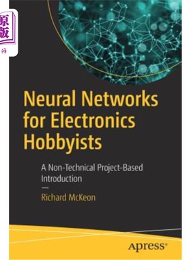 海外直订Neural Networks for Electronics Hobbyists: A Non-Technical Project-Based Introdu 电子爱好者的神经：基于