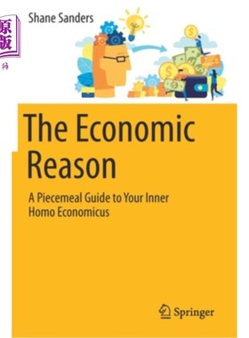 海外直订The Economic Reason: A Piecemeal Guide to Your Inner Homo Economicus 经济原因:你内心经济人的零敲碎打指南