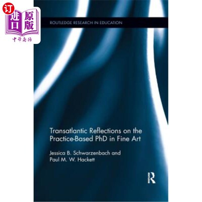 海外直订Transatlantic Reflections on the Practice-Based PhD in Fine Art 对以实践为基础的美术博士课程的跨大西洋思考