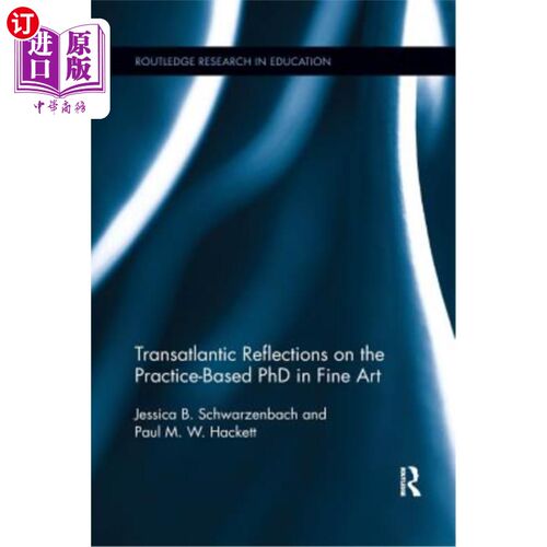 海外直订Transatlantic Reflections on the Practice-Based PhD in Fine Art 对以实践为基础的美术博士课程的跨大西洋思考