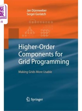 海外直订Higher-Order Components for Grid Programming: Making Grids More Usable 网格编程的高阶组件:使网格更可用