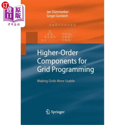 海外直订Higher-Order Components for Grid Programming: Making Grids More Usable 网格编程的高阶组件:使网格更可用