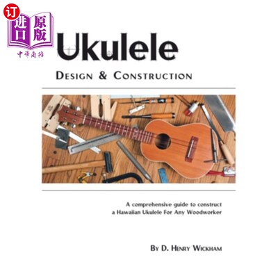 海外直订Ukulele Design and Construction: A Comprehenisve Guide to Construct a Hawaiian U 尤克里里的设计和建设:一个