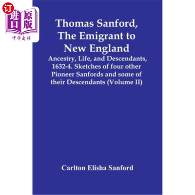 海外直订Thomas Sanford, The Emigrant To New England; Ancestry, Life, And Descendants, 16 托马斯·桑福德，移居新英格