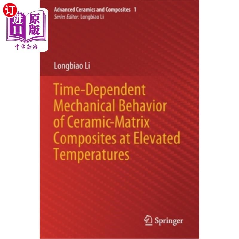 海外直订Time-Dependent Mechanical Behavior of Ceramic-Matrix Composites at Elevated Temp 高温下陶瓷基复合材料随时间