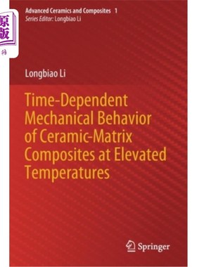 海外直订Time-Dependent Mechanical Behavior of Ceramic-Matrix Composites at Elevated Temp 高温下陶瓷基复合材料随时间