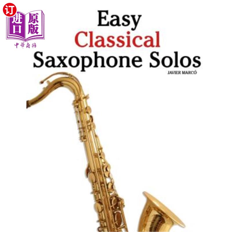 海外直订Easy Classical Saxophone Solos: For Alto, Baritone, Tenor & Soprano Saxophone Pl 简单古典萨克斯管独奏:适合