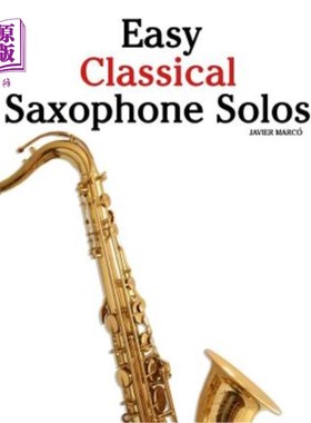 海外直订Easy Classical Saxophone Solos: For Alto, Baritone, Tenor & Soprano Saxophone Pl 简单古典萨克斯管独奏：适合