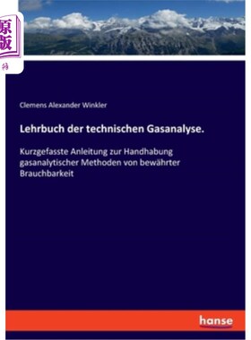 海外直订Lehrbuch der technischen Gasanalyse.: Kurzgefasste Anleitung zur Handhabung gasa 技术气体分析教科书bew的天