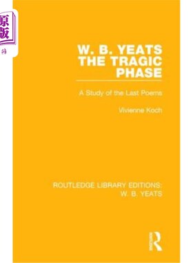 海外直订W. B. Yeats: The Tragic Phase: A Study of the Last Poems W·B·叶芝：悲剧阶段：最后几首诗研究