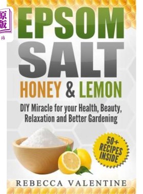 海外直订Epsom Salt, Honey and Lemon: DIY Miracle for your Health, Beauty, Relaxation and 泻盐，蜂蜜和柠檬:为你的健