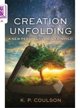 海外直订Creation Unfolding: A New Perspective on Nihilo 创造展开:虚无的新视角