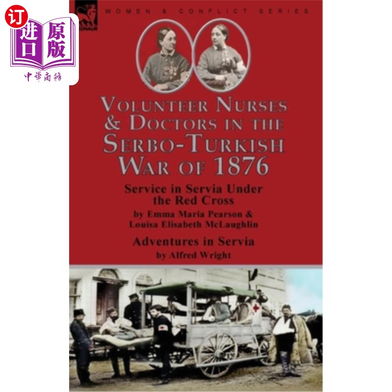 海外直订医药图书Volunteer Nurses & Doctors In the Serbo-Turkish War of 1876: Service in Servia U 《1876年塞尔维亚-