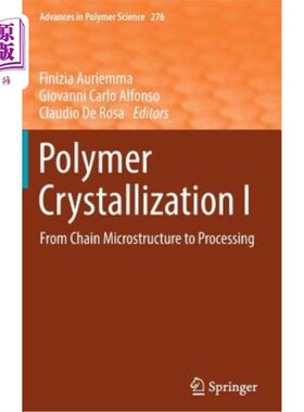 海外直订Polymer Crystallization I: From Chain Microstructure to Processing 聚合物结晶Ⅰ：从链结构到加工