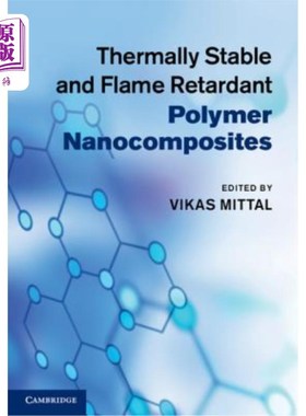 海外直订Thermally Stable and Flame Retardant Polymer Nanocomposites 热稳定阻燃聚合物纳米复合材料
