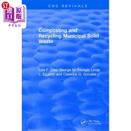 海外直订Composting and Recycling Municipal Solid Waste: Municipal Solid Waste 堆肥和回收城市固体废物:城市固体废物